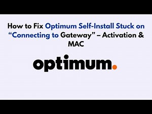 How to Fix Optimum Self-Install Stuck on “Connecting to Gateway” – Activation & MAC