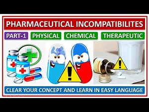PHARMACEUTICAL INCOMPATIBILITES, TYPES, CLASSIFICATION, EXAMPLES, PHYSICAL, CHEMICAL,THERAPEUTIC,