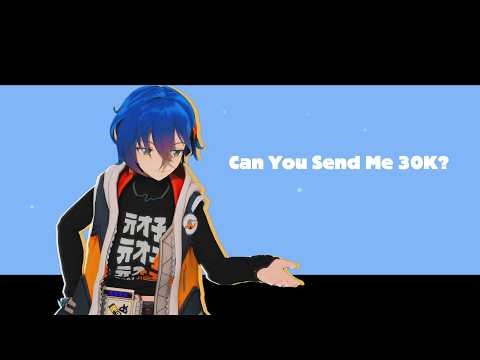 CAN YOU SEND ME 30K?