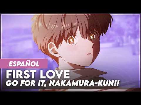 "First Love" (Hatsukoi) - Go for It, Nakamura! Ending 1 Full | ESPAÑOL Dub | Cierre 1