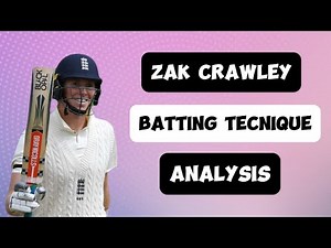 Cricket Analysis: Zak Crawley Batting Technique Analysis