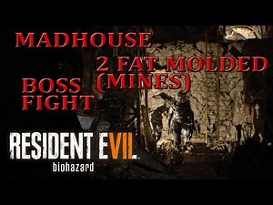 Resident Evil 7 - 2 Fat Molded in the mines Madhouse Boss Fight