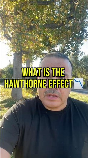 What is the Hawthorne effect? Have you ever heard that term before?