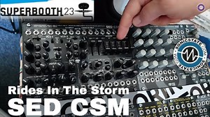 Superbooth 2023: Rides In The Storm - SED CSM Synth Module