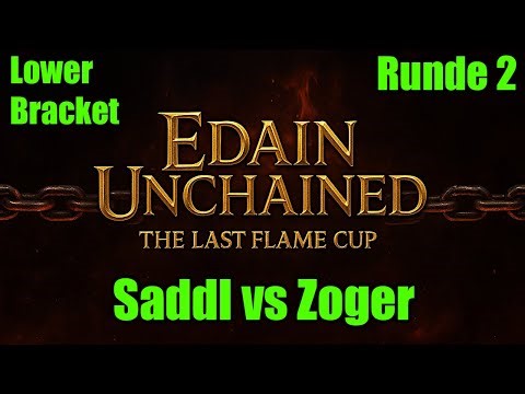 Saddl vs Zoger - Last Flame Cup Edain Unchained LB R2 | Schlacht um Mittelerde 2 AdH
