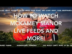MCKAMEY MANOR Presents (How to Watch the LIVE FEEDS)