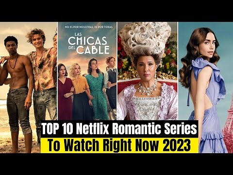 Top 10 Best Netflix Romantic Series 2023