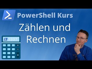 Zählen und Rechnen mit PowerShell (PowerShell Kurs Folge 8)