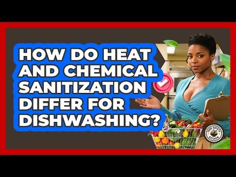 How Do Heat And Chemical Sanitization Differ For Dishwashing? - Food Safety Kitchen