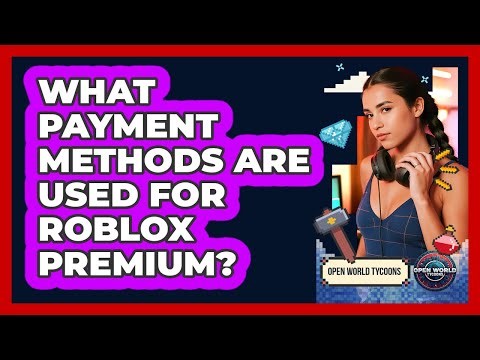 What Payment Methods Are Used For Roblox Premium?