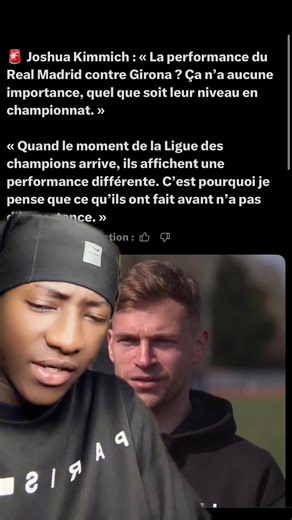 Joshua Kimmich : « La performance du Real Madrid contre Girona ? Ça n'a aucune importance, quel que soit leur niveau en championnat.» «Quand le moment de la Ligue des champions arrive, ils affichent une performance différente. C'est pourquoi je pense que ce qu'ils ont fait avant n'a pas d'importance.» Évaluez cette traduction : B