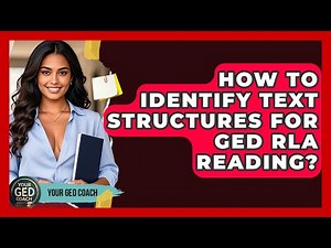 How To Identify Text Structures For GED RLA Reading? - Your GED Coach