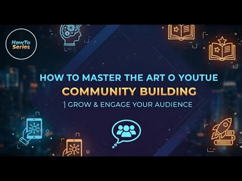 How to Master the Art of YouTube Community Building | Grow Loyal Subscribers