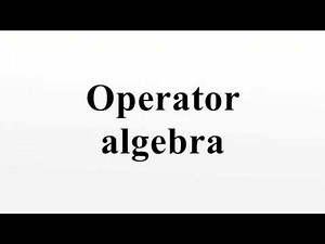 Operator algebra