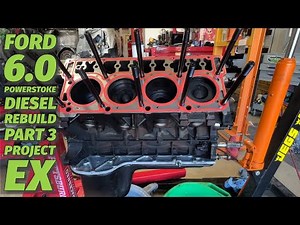 Ford 6.0 Powerstoke Diesel Rebuild Part 3 Project EX