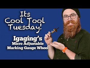 Cool Tool Tuesday - Igaging Micro Adjustable Marking Gauge