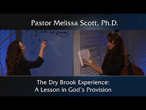 1 Kings 17 The Dry Brook Experience: A Lesson in God’s Provision