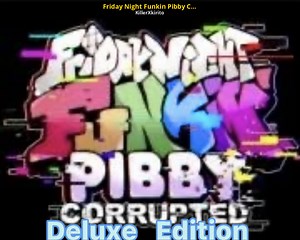 Friday Night Funkin Pibby Corrupted Deluxe Edition Mod for Friday Night Funkin' | FNF Mods