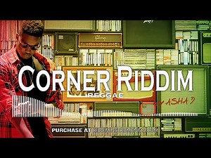 Corner Riddim - Fresh digital reggae dance hall vibe instrumental - RI by Asha D