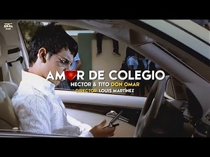Amor de Colegio – Héctor el Father, Tito el Patrón & Don Omar | Video Oficial