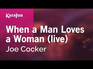 When a Man Loves a Woman (live) - Joe Cocker | Karaoke Version | KaraFun