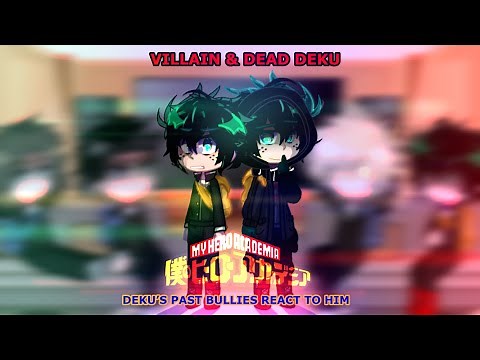 Dekus Past Bullies React To Him // Dead & Villain Deku // BNHA/MHA // READ DESC!