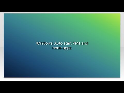 Windows: Auto start PM2 and node apps