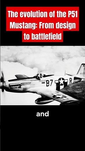 The Evolution of the P-51 Mustang: From Blueprints to Battlefield