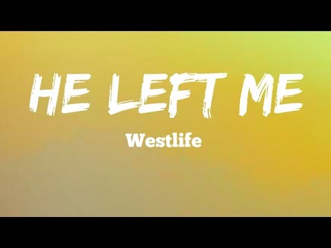 Westlife - He Left Me (Lyrics)