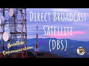 Direct Broadcast Satellite || DBS || Satellite communication