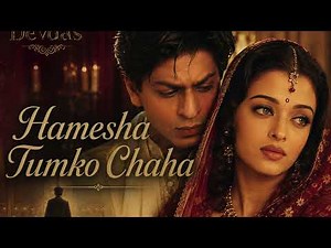 Hamesha Tumko Chaha | Devdas Full Song | Shah Rukh Khan & Aishwarya Rai | 90s Bollywood Love Song