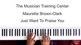 How to Play "Just Want To Praise You" by Maurette Brown Clark Chords - ChordU