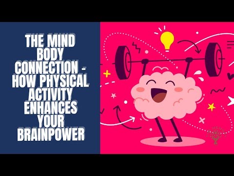 The Mind Body Connection -How Physical Activity Enhances Your Brainpower