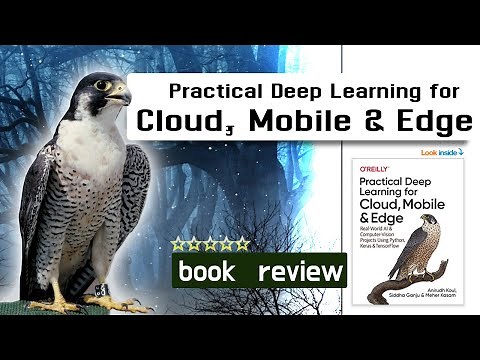 Practical Deep Learning for Cloud, Mobile, and Edge with Keras and Tensorflow. BOOK REVIEW