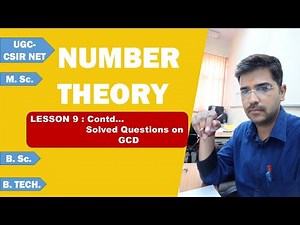Number Theory Lesson 9: Contd.... Solved Questions on GCD