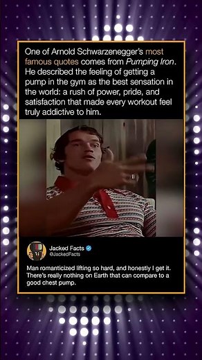 One of Arnold Schwarzenegger's most famous quotes comes from Pumping Iron.