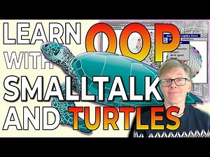 Master Object Oriented Programming. Smalltalk’s Big Secret: Turtles!