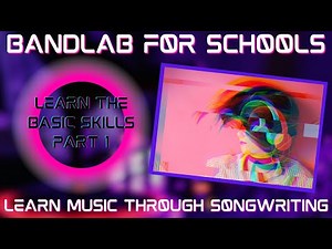 BandLab For Schools - Learn The Basic Skills Part 1