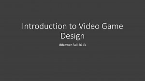 Introduction to Video Game Design - SlideServe