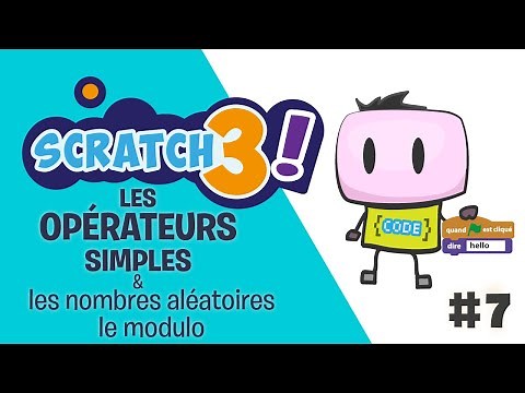 SCRATCH 3 - Tuto #7 - Les opérateurs I - les calculs simples - les nombres aléatoires - le modulo