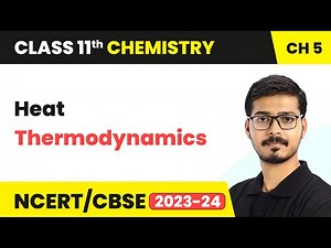 Heat - Thermodynamics | Class 11 Chemistry Chapter 5