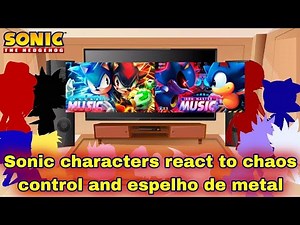 Sonic characters react to chaos control and espelho de metal