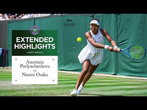 Can Osaka survive? | Anastasia Pavlyuchenkova vs Naomi Osaka | Extended Highlights | Wimbledon 2025