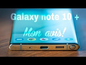 GALAXY NOTE 10 PLUS : MON AVIS