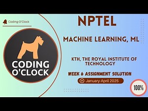 NPTEL Machine Learning, ML Week 6 Assignment Solution January Apr 2025 KTH The Royal Institute Tech