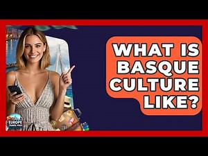 What Is Basque Culture Like? - Europe Travel Pros