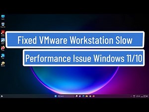 Fixed VMware Workstation Slow Performance Issue Windows 11/10