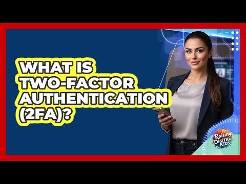 What Is Two-Factor Authentication (2FA)?