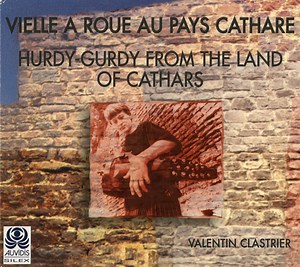 Valentin Clastrier - Vielle A Roue Au Pays Cathare / Hurdy-Gurdy From The Land Of The Cathars
