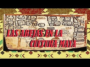 Las Abejas en la Cultura Maya / Primera Parte #Abejas #Maya #México